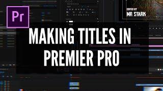 MAKING TITLES IN ADOBE PREMIER PRO