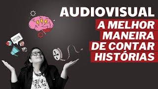 Audiovisual   A melhor forma de contar histórias