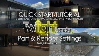 Rendering in SketchUp with Twilight Render Pro Part 6 : Render Settings