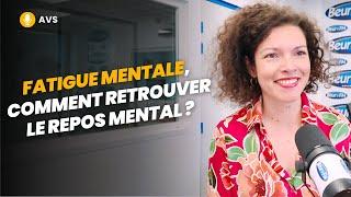 [AVS] Fatigue mentale, comment retrouver le repos mental ? - Dr Marine Colombel