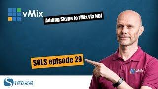 Adding Skype to vMix via NDI - SOLS episode 29