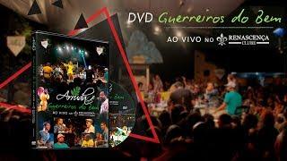 GRUPO ARRUDA | DVD "Guerreiros do Bem" Ao Vivo no Renascença Clube - Completo e Oficial (2017)