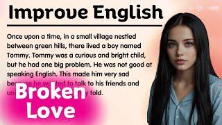 Broken Love | Learn English Through Story | Graded Story | English Level 2 | Love Story