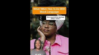 What ‘Mhm’ Has To Do With Black Language