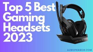 Top 5 Best Gaming Headsets  2023