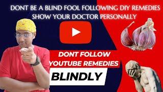 Dr Rudra Mohan | DONT TRUST YOUTUBE MEDICAL/HEALTH ADVICE/DIY/HOME REMEDIES BLINDLY ! BE CAREFUL !