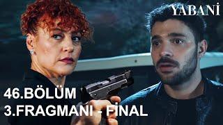 Yabani 46. Bölüm 3. Fragmanı | FİNAL YAPIYOR!