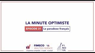 La minute OPTIMISTE, Ép31 Le paradoxe français - FIMECO Walter France Cabinet d'Expertise comptable