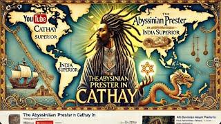 Prester John #148 | The Discovery of the Abyssinian Prester in Cathay, Marco Polo's Mysterious Land