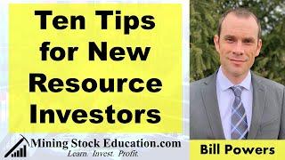 Ten Tips for New Resource Investors by Bill Powers