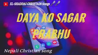 Daya Ko Sagar Prabhu , Nepali Christian song