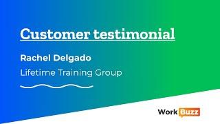 WorkBuzz - Client Testimonial - Rachel Delgado - Lifetime Training Group