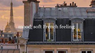 Mood: soft French feeling | French playlist for when I feel like moving to France | French Music |