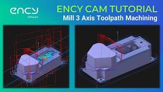 ENCY CAM Tutorial 19 | Milling 3 Axis Toolpath Machining