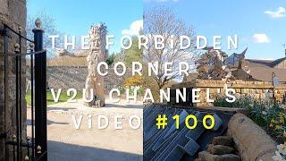 A Visit to The Forbidden Corner - V2U Channel's Video #100