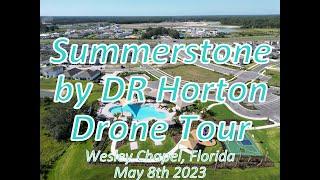 Summerstone by DR Horton Drone Tour Wesley Chapel Florida May 8th 2023 #flywesleychapel