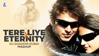 Tere Liye X Eternity (Mashup) | DJ Shadow Dubai | Atif Aslam