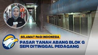 Riwayat Pasar Tanah Abang Blok G [Selamat Pagi Indonesia]