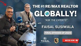 The #1 RE/MAX Agent Globally Final Episode of 2024 "Ask The Experts" with Faisal Susiwala - December