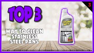 Best Way to Clean Stainless Steel Pans In 2023