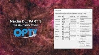 MaxIm DL Part 3: The Observatory Window - OPT