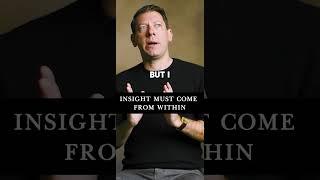 Insight must come from within