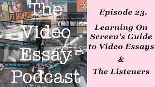 Episode 23. The Listeners + Learning On Screen's Guide to Video Essays — The Video Essay Podcast