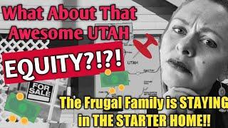 We Are STAYING in Our STARTER HOUSE! Ep. 2 Frugal Family Small House Living// Utah Housing Market