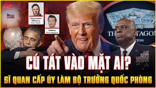 Trump ĐƯA SĨ QUAN CẤP ÚY LÀM BỘ TRƯỞNG QUỐC PHÒNG chỉ huy 2.5 TRIỆU TƯỚNG, BINH: CÚ TÁT VÀO MẶT AI?