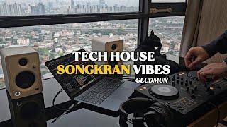 TECH HOUSE SONGKRAN VIBES  | DJ GLUDMUN