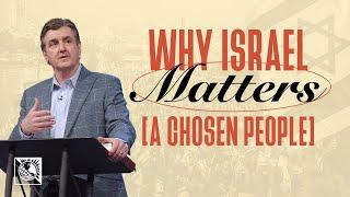 Why Israel Matters [A Chosen People] | Pastor Allen Jackson