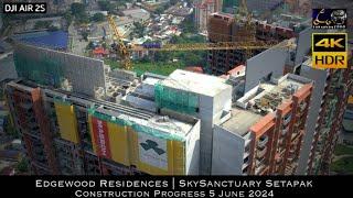 Edgewood Residences @ SkySanctuary Setapak｜Construction Progress 5 June 2024 [ Cinematic ] 4K HDR