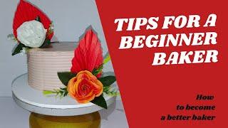 How to become a better baker / baking tips for a beginner baker