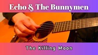 Echo & The Bunnymen - The Killing Moon - Fingerstyle Guitar