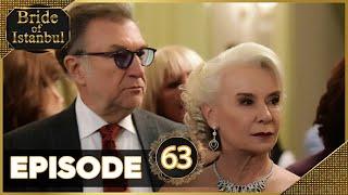 Bride of Istanbul - Episode 63 (Full Episode) | Istanbullu Gelin