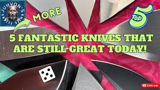 5 MORE Fantastic Knives that are Still Great Today!  Remember why you chased them!!