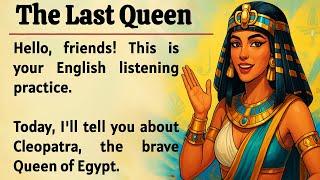 Learn English through Stories⭐( The Last Queen ) - Amazing English Story for Listening