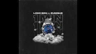 LOKO BEN FT. EUNIQUE - 1 MINUTE [ PROD. MIKKY JUIC ]