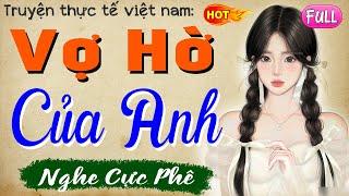 Mới nghe đã thấy phê: VỢ HỜ CỦA ANH - Full Truyện thầm kín đêm khuya 2024 #mcthuymai