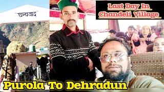 Purola To Dehradun || Last Day In Chandeli Village Vlog || Purola Village Uttarkashi || Uttarakhand