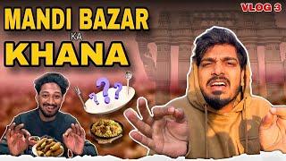 Mandi Bazar Ka Khana | Vlog3 | Sonu Shahnawaz