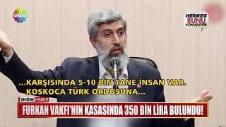 Furkan Vakfı'nın kasasında 350 Bin Lira bulundu