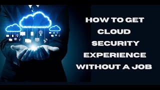 Cloud Security Projects | Getting hands-on experience without a job