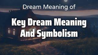 Key Dream Meaning And Symbolism Dream Meaning & Symbolism | Interpretation Psychology