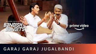 Garaj Garaj Jugalbandi Video Song | Bandish Bandits |  Farid Hasan, Mohammed Aman | Amazon Original