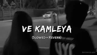 Ve Kamleya (Slowed + Reverb)|Asees Version|Rocky Aur Rani Ki Prem Kahani|Ranveer|Alia|Pritam|Amitabh