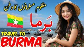 Travel To Burma | Travel Urdu Documentary of Myanmar | History And Facts About Burma | برما کی سیر