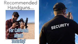 Recommended handguns for California ARMED private security officers?