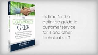 The Compassionate Geek: How Engineers, IT Pros, & Tech Specialists Can Master Customer Service