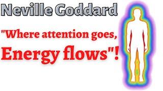 Neville Goddard Teachings - Where Attention Goes, Energy Flows!  @wordmist